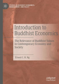 Title: Introduction to Buddhist Economics: The Relevance of Buddhist Values in Contemporary Economy and Society, Author: Ernest C. H. Ng