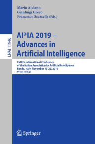 Title: AI*IA 2019 - Advances in Artificial Intelligence: XVIIIth International Conference of the Italian Association for Artificial Intelligence, Rende, Italy, November 19-22, 2019, Proceedings, Author: Mario Alviano