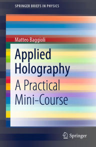 Title: Applied Holography: A Practical Mini-Course, Author: Matteo Baggioli