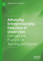 Advancing Entrepreneurship Education in Universities: Concepts and Practices for Teaching and Support