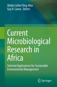 Title: Current Microbiological Research in Africa: Selected Applications for Sustainable Environmental Management, Author: Akebe Luther King Abia