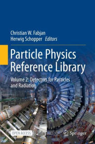 Title: Particle Physics Reference Library: Volume 2: Detectors for Particles and Radiation, Author: Christian W. Fabjan