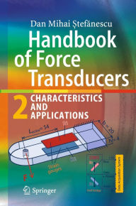 Title: Handbook of Force Transducers: Characteristics and Applications, Author: Dan Mihai Stefanescu