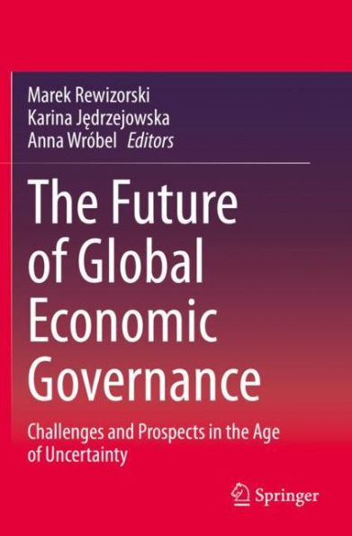 The Future of Global Economic Governance: Challenges and Prospects in the Age of Uncertainty