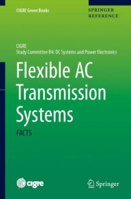 Title: Flexible AC Transmission Systems: FACTS, Author: Bjarne R. Andersen
