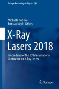 Title: X-Ray Lasers 2018: Proceedings of the 16th International Conference on X-Ray Lasers, Author: Michaela Kozlovï
