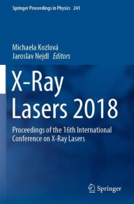 Title: X-Ray Lasers 2018: Proceedings of the 16th International Conference on X-Ray Lasers, Author: Michaela Kozlovï