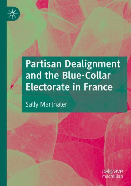 Partisan Dealignment and the Blue-Collar Electorate France