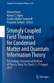 Title: Strongly Coupled Field Theories for Condensed Matter and Quantum Information Theory: Proceedings, International Institute of Physics, Natal, Rn, Brazil, 2-21 August 2015, Author: Alvaro Ferraz