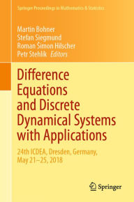 Title: Difference Equations and Discrete Dynamical Systems with Applications: 24th ICDEA, Dresden, Germany, May 21-25, 2018, Author: Martin Bohner