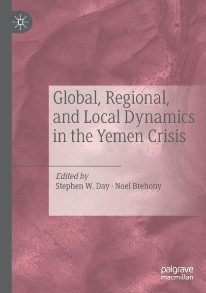 Global, Regional, and Local Dynamics the Yemen Crisis