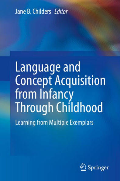 Language and Concept Acquisition from Infancy Through Childhood: Learning from Multiple Exemplars