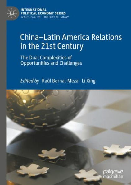 China-Latin America Relations in the 21st Century: The Dual Complexities of Opportunities and Challenges