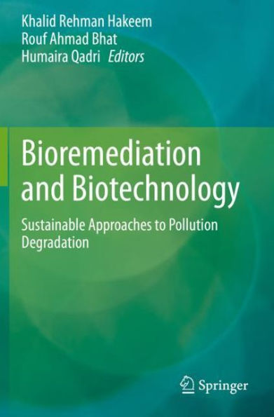 Bioremediation and Biotechnology: Sustainable Approaches to Pollution Degradation