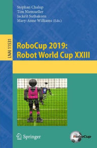 Title: RoboCup 2019: Robot World Cup XXIII, Author: Stephan Chalup