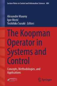 Title: The Koopman Operator in Systems and Control: Concepts, Methodologies, and Applications, Author: Alexandre Mauroy