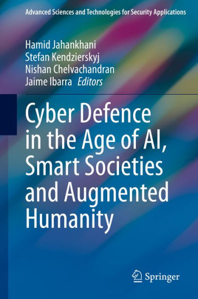 Cyber Defence in the Age of AI, Smart Societies and Augmented Humanity ...