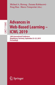 Title: Advances in Web-Based Learning - ICWL 2019: 18th International Conference, Magdeburg, Germany, September 23-25, 2019, Proceedings, Author: Michael A. Herzog