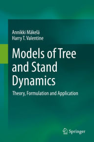 Title: Models of Tree and Stand Dynamics: Theory, Formulation and Application, Author: Annikki Mäkelä