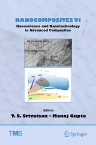 Title: Nanocomposites VI: Nanoscience and Nanotechnology in Advanced Composites, Author: T. S. Srivatsan