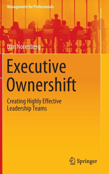 Executive Ownershift: Creating Highly Effective Leadership Teams