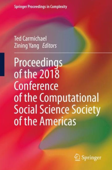 Proceedings of the 2018 Conference of the Computational Social Science Society of the Americas