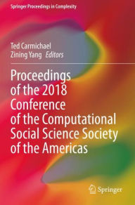 Title: Proceedings of the 2018 Conference of the Computational Social Science Society of the Americas, Author: Ted Carmichael