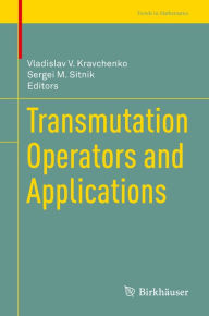 Title: Transmutation Operators and Applications, Author: Vladislav V. Kravchenko