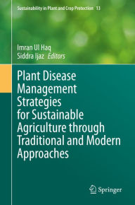 Title: Plant Disease Management Strategies for Sustainable Agriculture through Traditional and Modern Approaches, Author: Imran Ul Haq