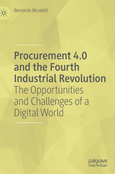 Procurement 4.0 and the Fourth Industrial Revolution: The Opportunities and Challenges of a Digital World