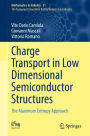 Charge Transport in Low Dimensional Semiconductor Structures: The Maximum Entropy Approach