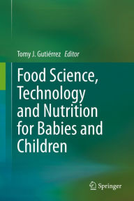 Title: Food Science, Technology and Nutrition for Babies and Children, Author: Tomy J. Gutiérrez