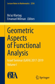 Title: Geometric Aspects of Functional Analysis: Israel Seminar (GAFA) 2017-2019 Volume I, Author: Bo'az Klartag