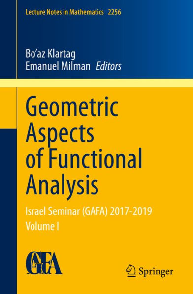 Geometric Aspects of Functional Analysis: Israel Seminar (GAFA) 2017-2019 Volume I