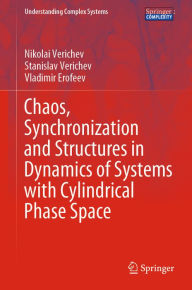 Title: Chaos, Synchronization and Structures in Dynamics of Systems with Cylindrical Phase Space, Author: Nikolai Verichev