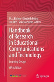 Title: Handbook of Research in Educational Communications and Technology: Learning Design / Edition 5, Author: M. J. Bishop