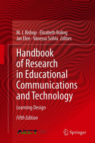 Title: Handbook of Research in Educational Communications and Technology: Learning Design, Author: M. J. Bishop