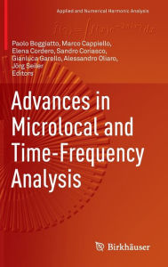 Title: Advances in Microlocal and Time-Frequency Analysis, Author: Paolo Boggiatto