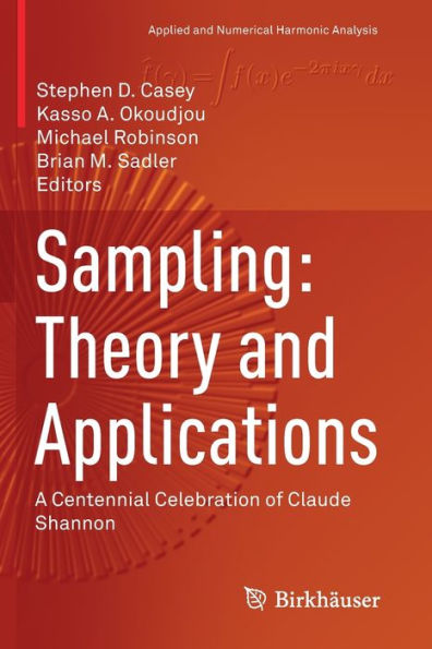 Sampling: Theory and Applications: A Centennial Celebration of Claude Shannon