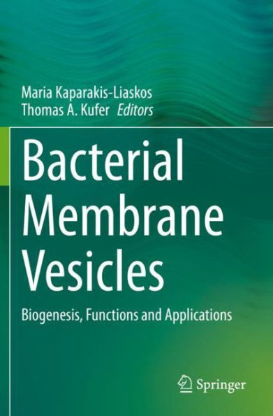 Bacterial Membrane Vesicles: Biogenesis, Functions and Applications