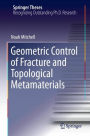 Geometric Control of Fracture and Topological Metamaterials