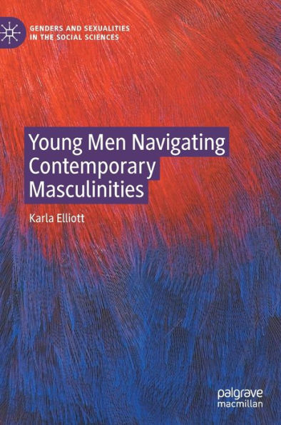 Young Men Navigating Contemporary Masculinities