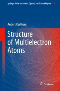Title: Structure of Multielectron Atoms, Author: Anders Kastberg