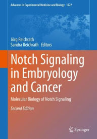 Title: Notch Signaling in Embryology and Cancer: Molecular Biology of Notch Signaling / Edition 2, Author: Jörg Reichrath