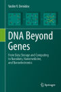 DNA Beyond Genes: From Data Storage and Computing to Nanobots, Nanomedicine, and Nanoelectronics