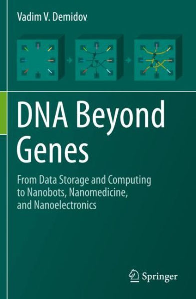 DNA Beyond Genes: From Data Storage and Computing to Nanobots, Nanomedicine, and Nanoelectronics