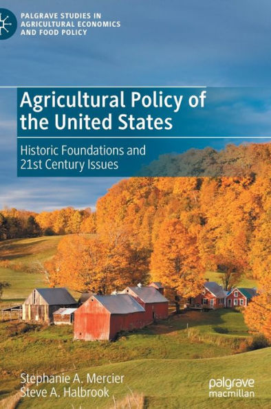 Agricultural Policy of the United States: Historic Foundations and 21st Century Issues