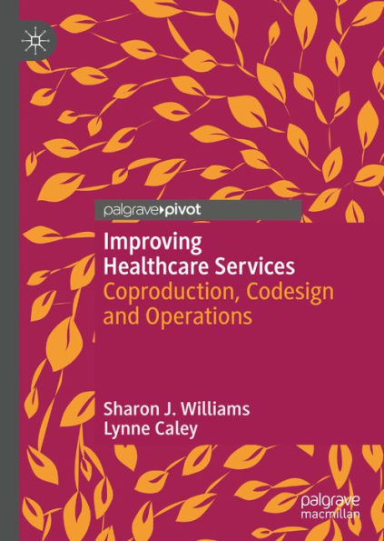 Improving Healthcare Services: Coproduction, Codesign and Operations