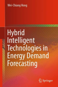 Title: Hybrid Intelligent Technologies in Energy Demand Forecasting, Author: Wei-Chiang Hong