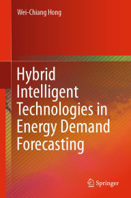 Title: Hybrid Intelligent Technologies in Energy Demand Forecasting, Author: Wei-Chiang Hong